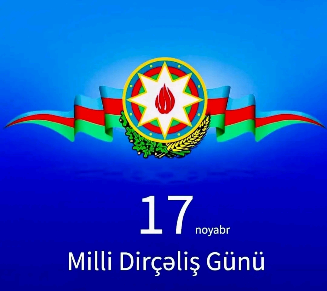 17 noyabr Azərbaycanda Milli Dirçəliş Günüdür 